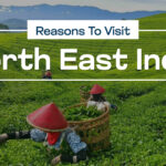 Reasons to Visit North East India