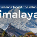 Top Reasons to visit the Indian Himalayas